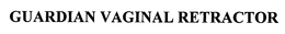 GUARDIAN VAGINAL RETRACTOR trademark