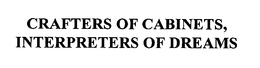 CRAFTERS OF CABINETS, INTERPRETERS OF DREAMS trademark
