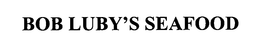 BOB LUBY'S SEAFOOD trademark