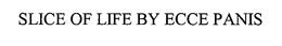 SLICE OF LIFE BY ECCE PANIS trademark