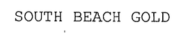 SOUTH BEACH GOLD trademark