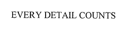 EVERY DETAIL COUNTS trademark