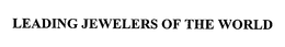 LEADING JEWELERS OF THE WORLD trademark
