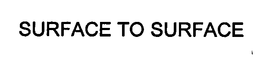 SURFACE TO SURFACE trademark