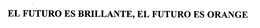 EL FUTURO ES BRILLANTE, EL FUTURO ES ORANGE trademark