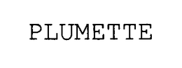 PLUMETTE trademark