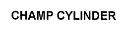 CHAMP CYLINDER trademark