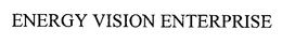 ENERGY VISION ENTERPRISE trademark