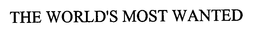 THE WORLD'S MOST WANTED trademark