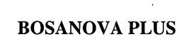 BOSANOVA PLUS trademark