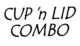 CUP 'N LID COMBO trademark