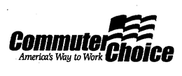 COMMUTER CHOICE AMERICA'S WAY TO WORK trademark