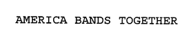 AMERICA BANDS TOGETHER trademark