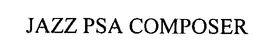JAZZ PSA COMPOSER trademark