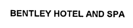 BENTLEY HOTEL AND SPA trademark
