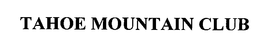 TAHOE MOUNTAIN CLUB trademark