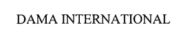 DAMA INTERNATIONAL trademark