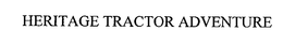 HERITAGE TRACTOR ADVENTURE trademark
