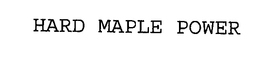 HARD MAPLE POWER trademark
