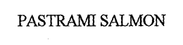 PASTRAMI SALMON trademark