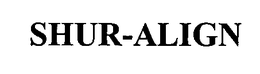 SHUR-ALIGN trademark