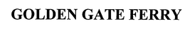 GOLDEN GATE FERRY trademark