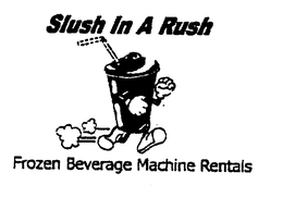 SLUSH IN A RUSH FROZEN BEVERAGE MACHINE RENTALS trademark