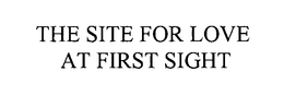 THE SITE FOR LOVE AT FIRST SIGHT trademark