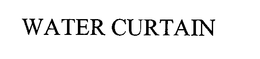 WATER CURTAIN trademark