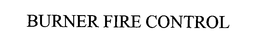 BURNER FIRE CONTROL trademark
