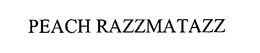 PEACH RAZZMATAZZ trademark