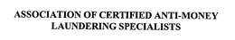ASSOCIATION OF CERTIFIED ANTI-MONEY LAUNDERING SPECIALISTS trademark