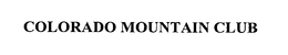 COLORADO MOUNTAIN CLUB trademark