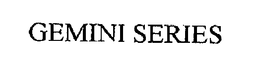 GEMINI SERIES trademark