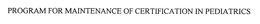 PROGRAM FOR MAINTENANCE OF CERTIFICATION IN PEDIATRICS trademark
