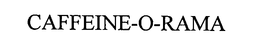 CAFFEINE-O-RAMA trademark