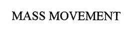 MASS MOVEMENT trademark