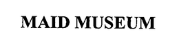 MAID MUSEUM trademark