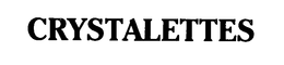CRYSTALETTES trademark
