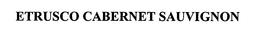 ETRUSCO CABERNET SAUVIGNON trademark