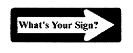 WHAT'S YOUR SIGN? trademark