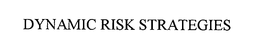 DYNAMIC RISK STRATEGIES trademark