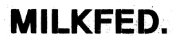 MILKFED. trademark