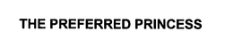 THE PREFERRED PRINCESS trademark