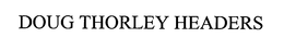 DOUG THORLEY HEADERS trademark
