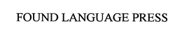 FOUND LANGUAGE PRESS trademark
