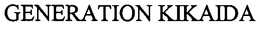 GENERATION KIKAIDA trademark