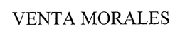 VENTA MORALES trademark