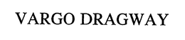VARGO DRAGWAY trademark