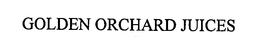 GOLDEN ORCHARD JUICES trademark